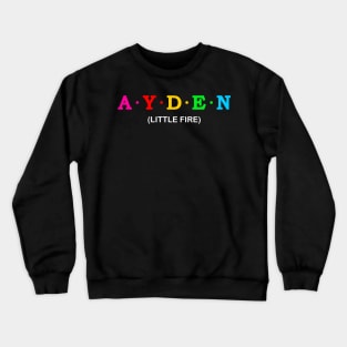 Ayden - Little Fire. Crewneck Sweatshirt